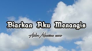 Lirik lagu Biarkan aku menangis/Andre mastijan cover by Tommy J Pisa