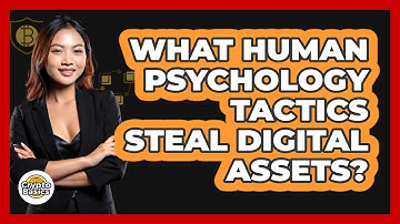 What Human Psychology Tactics Steal Digital Assets?