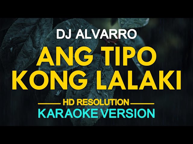 ANG TIPO KONG LALAKI - DJ Alvaro (KARAOKE Version) class=