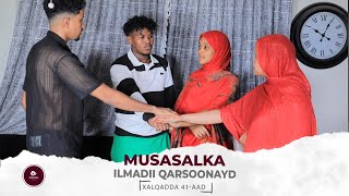 MUSASALKA ILMADII QARSOONAYD SEASON 1 � XALQADDA 41 AAD