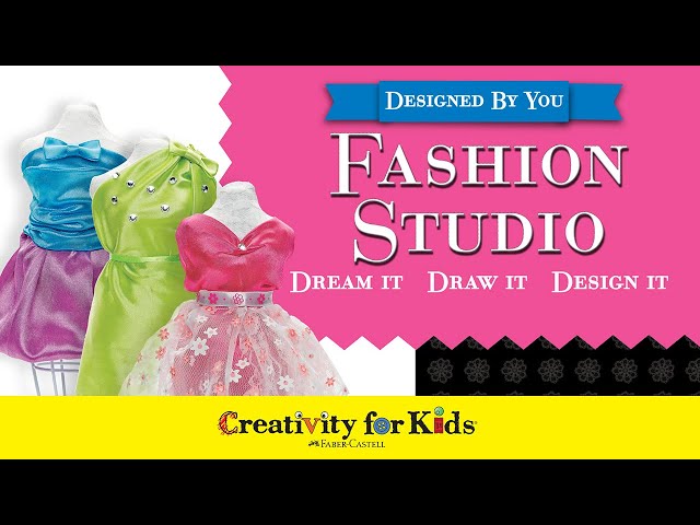 Creativity for Kids Designed by You Fashion Studio