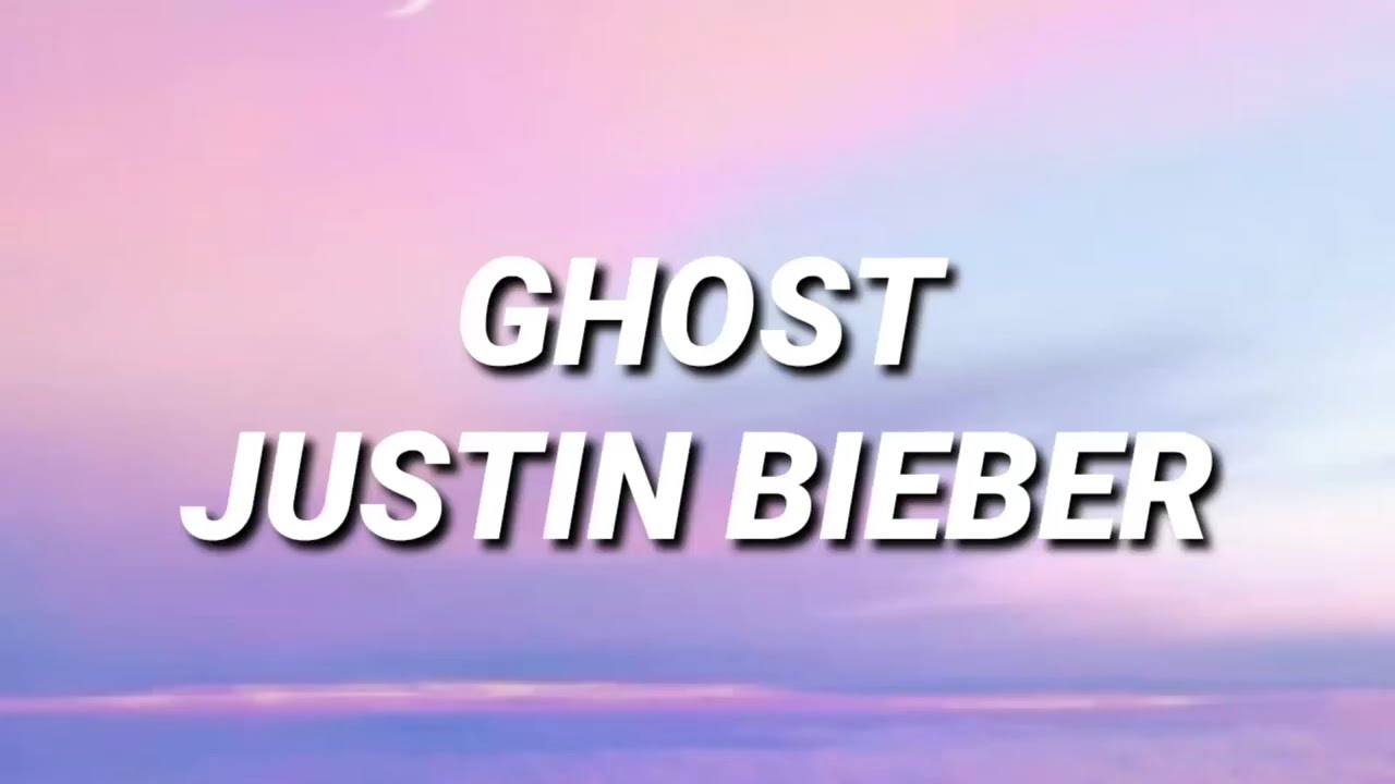 Ghost - Justin Bieber ( Lyrics )
