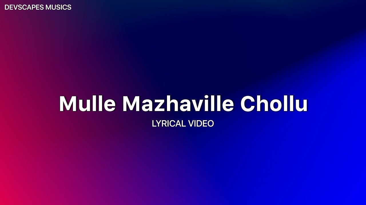 Mulle Mazhaville Chollu song Lyrics  Trending malayalam song  Devscapes musics