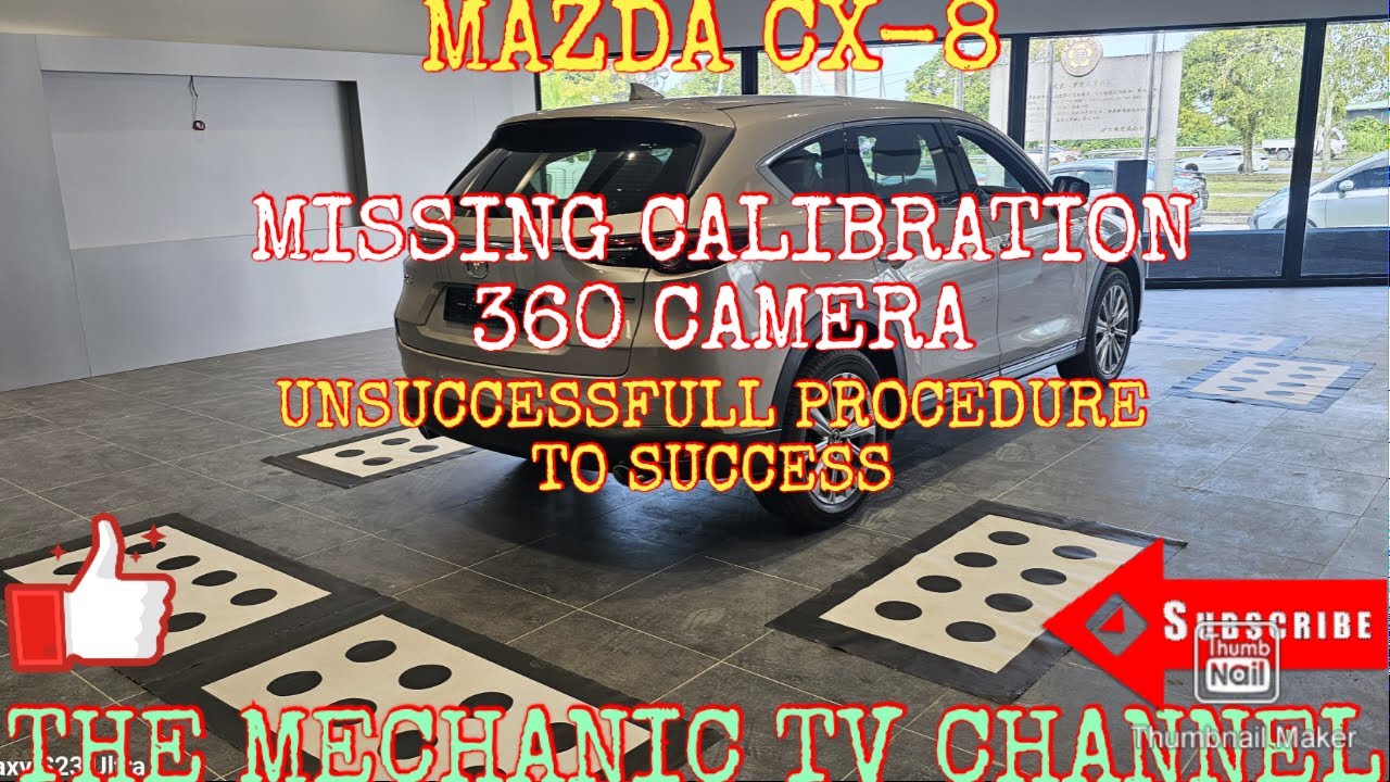 CAMERA  360 MISSING CALIBRATION  MAZDA CX8 / UNSUCCESSFULL  TO SUCCESS 