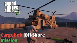 GTA V MISSION -Cargobob (Off-Shore Mission