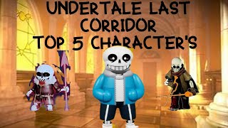 ULC) Top 5 characters undertale last corridor