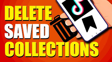 How To Delete Saved Collections On TikTok (Quick & Easy)
