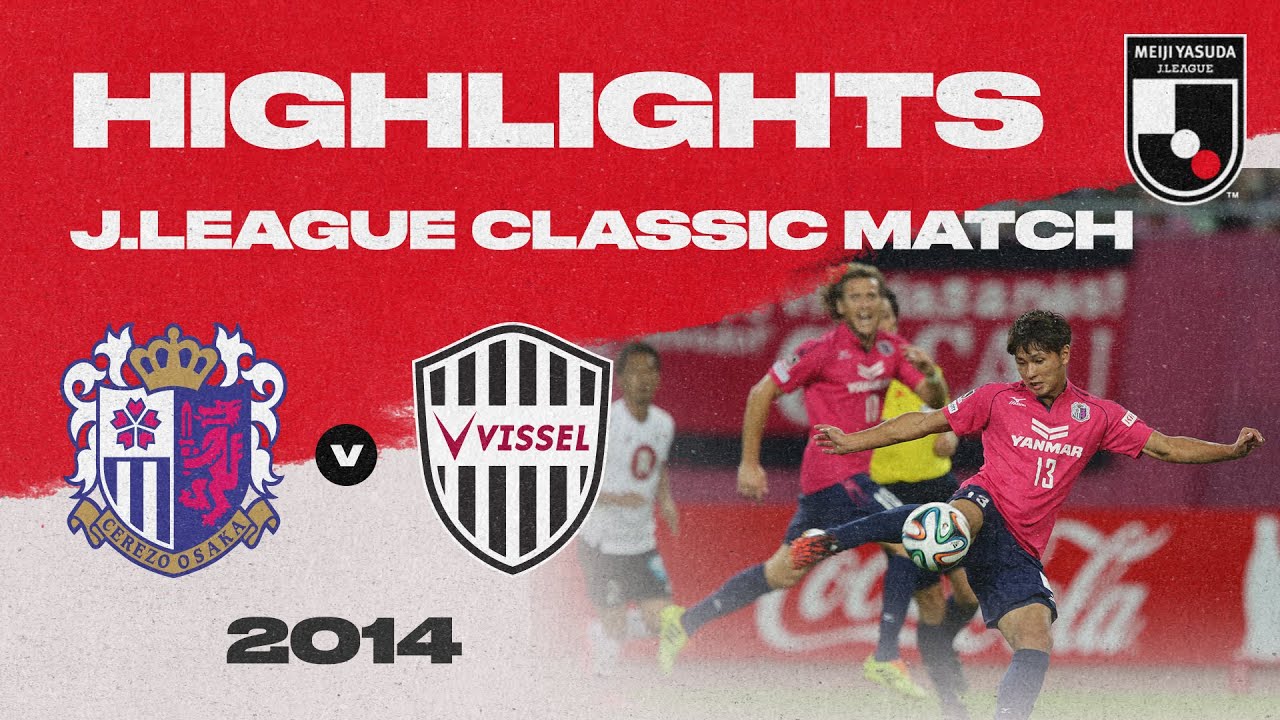 Cerezo Osaka Vs Vissel Kobe Highlights Classic Match 14 J1 League Youtube Cerezo Osaka Vs Vissel Kobe Highlights Classic Match 14 J1 League Youtube