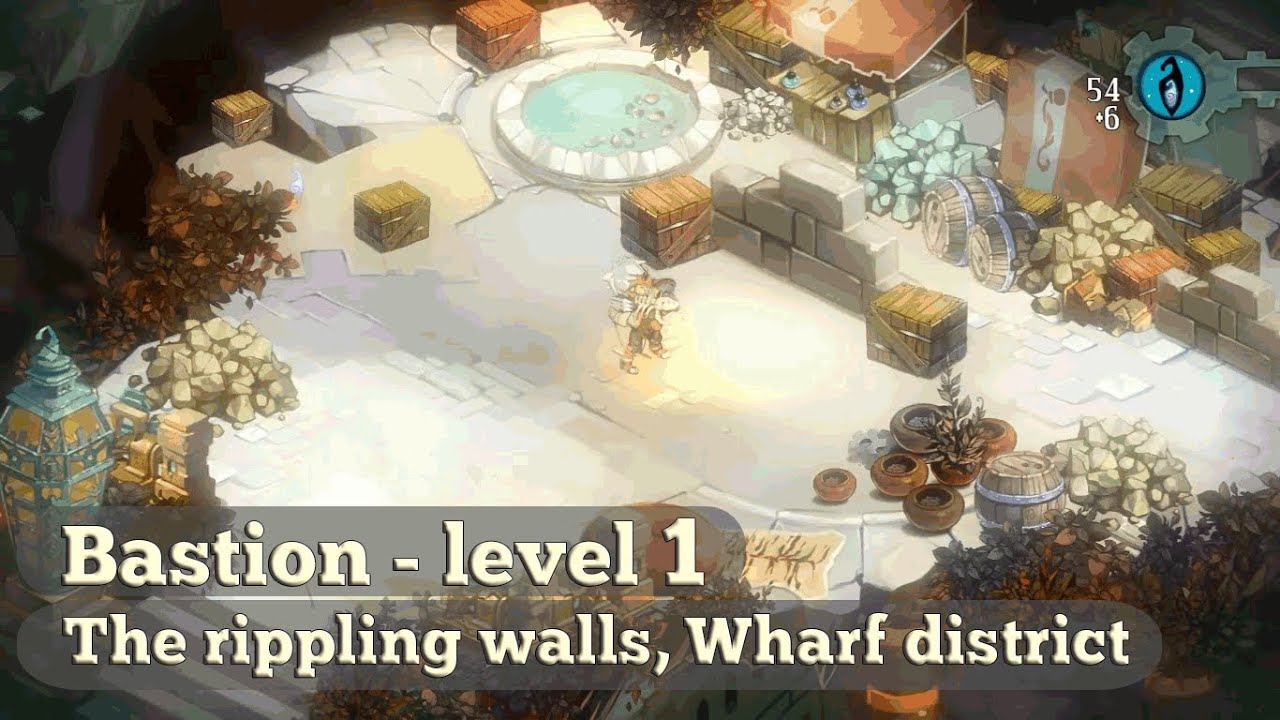 Bastion Walkthrough - level 1 the rippling walls, wharf district