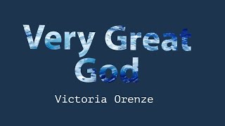 Victoria Orenze - Very Great God  lyrics  video