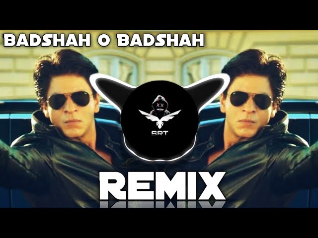 Badshah O Badshah | New Remix Song | SRK | High Bass Trap | Hip Hop Style | SRT MIX 2022 class=