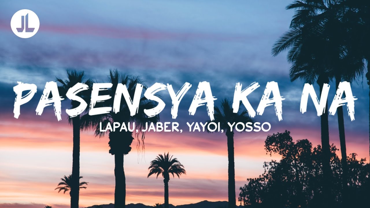 Pasensya Ka Na   Lopau Jaber Yayoi Yosso Lyrics