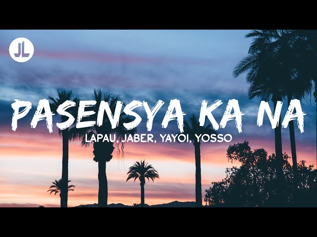 Pasensya Ka Na - Lopau, Jaber, Yayoi, Yosso (Lyrics) class=
