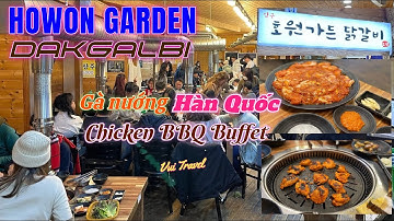Nhà Hàng Howon Garden Dakgalbi - Buffet Gà Nướng Hàn Quốc Gần Đảo Nami | Vui Travel