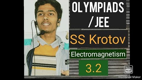 3.2 SS KROTOV ELECTROMAGNETISM|OLYMPIAD|JEE PHYSICS