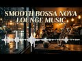 Smooth Jazz Bossa Nova for Coffee Shops, Study, and Relaxation
