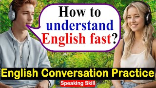 Listen and Speak English Everyday - English Conversation Practice - Listening and Speaking Skills