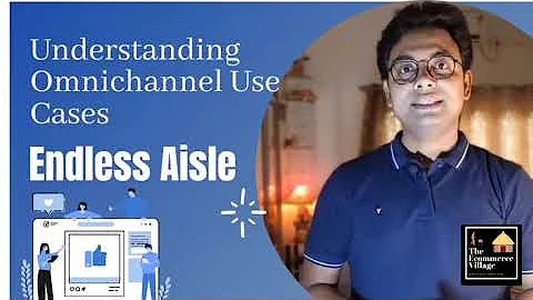 Understanding Omnichannel Commerce | Endless Aisle | Ecommerce Strategy [#5]