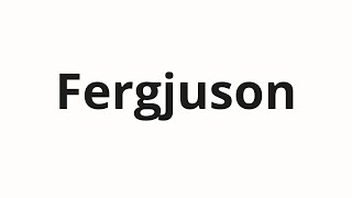 How to pronounce Fergjuson | Фергюсон (Ferguson in Russian)