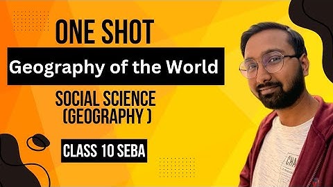 Geography of the world | Social Science | Geography | Class 10 | SEBA