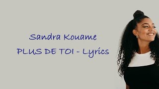 Video thumbnail of "PLUS DE TOI - Sandra Kouame (Lyrics)"