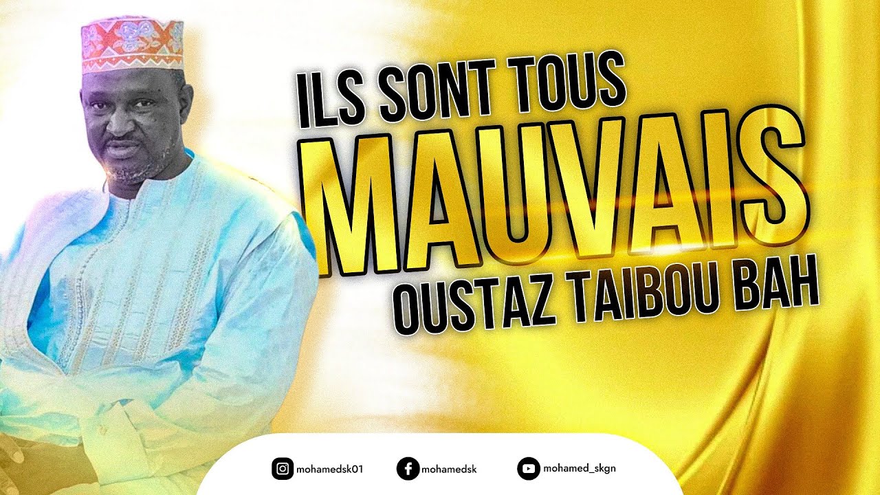 OUSTAZ TAIBOU BAH - les mauvaises personnes (Audio Officiel)