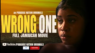 THE WRONG ONE - FULL JAMAICAN MOVIE || PARADISE NATION ORIGINALS LEXI DBESS