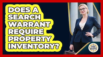 Does a Search Warrant Require Property Inventory?