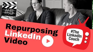 How To Re-Purpose Your LinkedIn Videos  #TheLinkedInCouch S01 EPS 05 #LinkedIn Tutorial