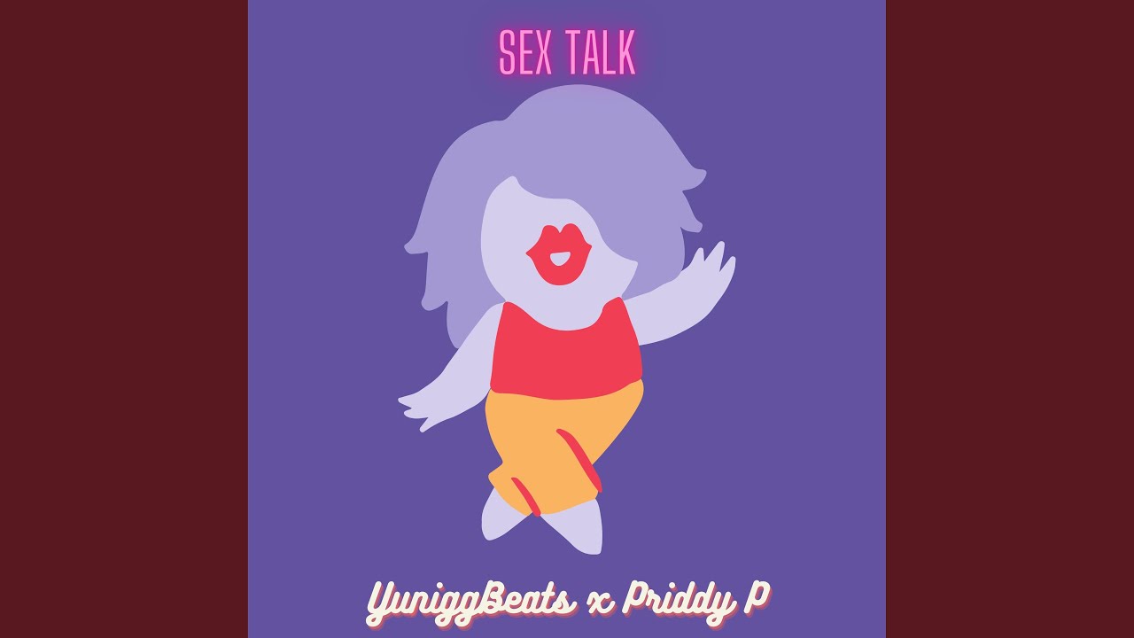 Sex Talk Feat Priddy P Youtube