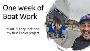 EP17: one week Boat Work - Part 2 - Lazy Jack and Epoxy