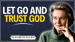 THE BIBLICAL POWER OF LETTING GO ELISABETH ELLIOT INSPIRED