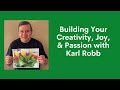 Building your creativity joy  passion w karl robb