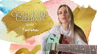 Tausha - Gold Flake Cheerios (Live)