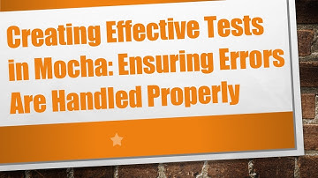 Creating Effective Tests in Mocha: Ensuring Errors Are Handled Properly
