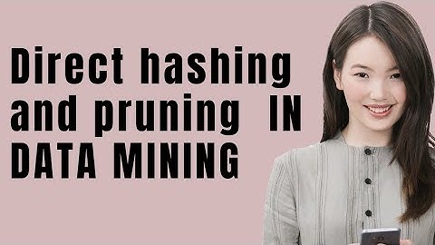 Direct hashing and pruning in data mining machine learning #longvideo #direct #hashing 