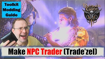 How to Make a Custom NPC Trader in BG3 Toolkit (Meet Trades’zel!)