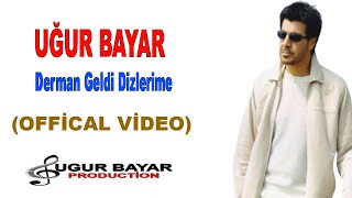 Uğur Bayar - Derman Geldi Dizlerime (Official Music Audio)