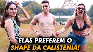 O QUE AS MULHERES PREFEREM? PARTE 2 - CALISTENIA X MUSCULAÇÃO