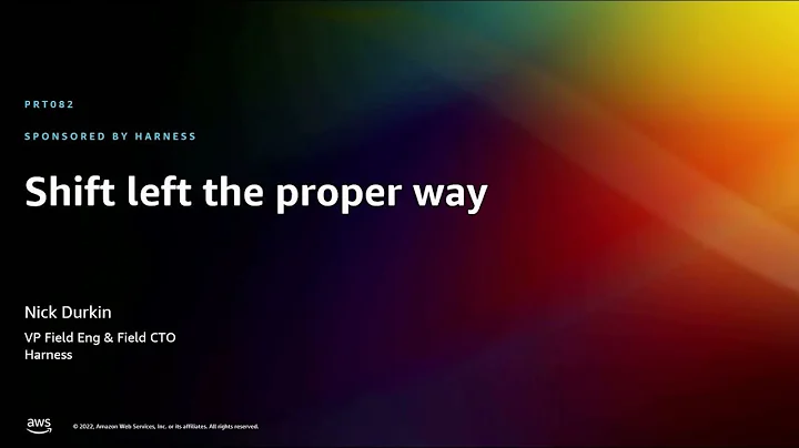 AWS re:Invent 2022 - Shift left the proper way (PRT082)