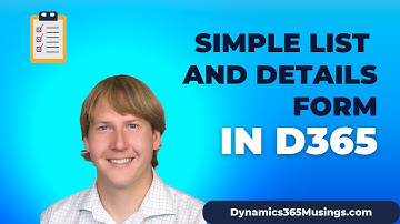 Simple List and Details Form In D365
