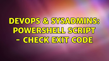DevOps & SysAdmins: Powershell script - check exit code