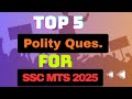 💪Top 5 Best Questions of polity For SSC MTS 2025 🤔