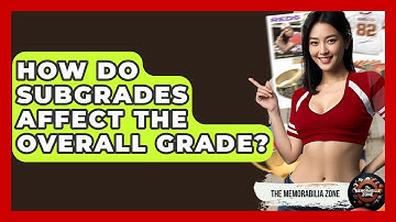 How Do Subgrades Affect The Overall Grade? - The Memorabilia Zone