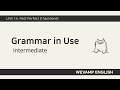 [WEVAMP GIU] Grammar In Use 그래머인유즈 클립 37 - Unit 14. Past Perfect