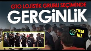 GTO Lojistik Grubu seçiminde gerginlik...