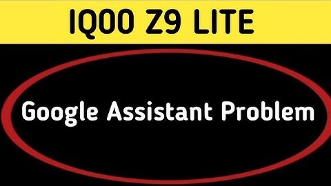 IQOO Z9 lite Google assistant not working, how to fix Google assistant problem in IQOO Z9 lite