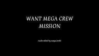 WANT MEGA CREW MISSION AUDIO