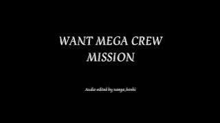 WANT MEGA CREW MISSION AUDIO