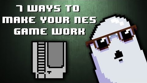 7 Ways to Make Your NES Game Work (Ft.Scarfulhu)